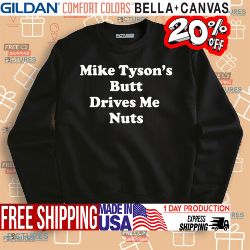 Mike Tyson's Butt Drives Me Nuts Shirt