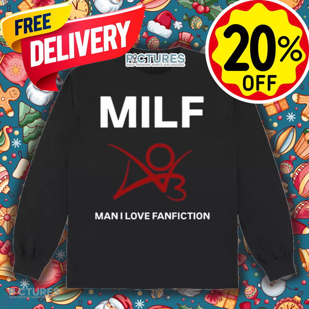 Milf Man I Love Fanfiction Shirt