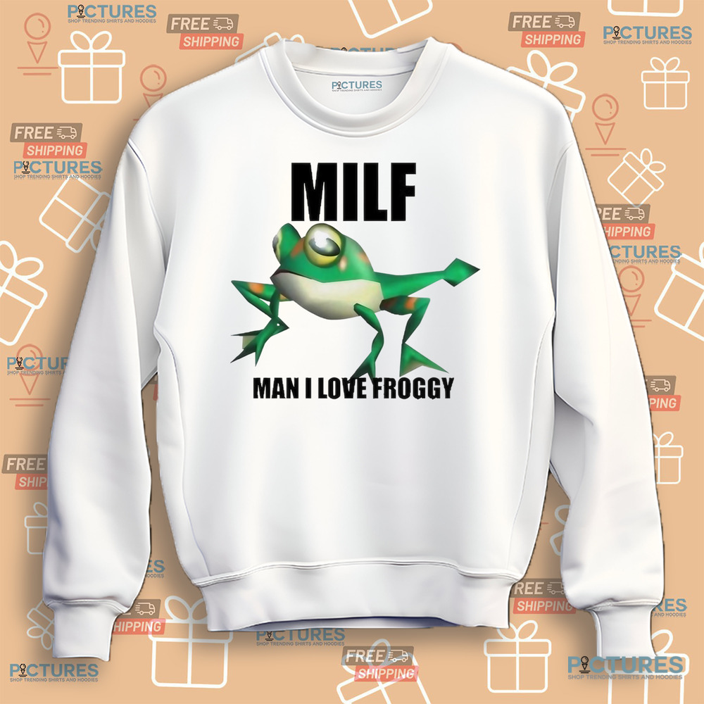 Milf Man I Love Froggy Shirt Milf Man I Love Froggy Shirt