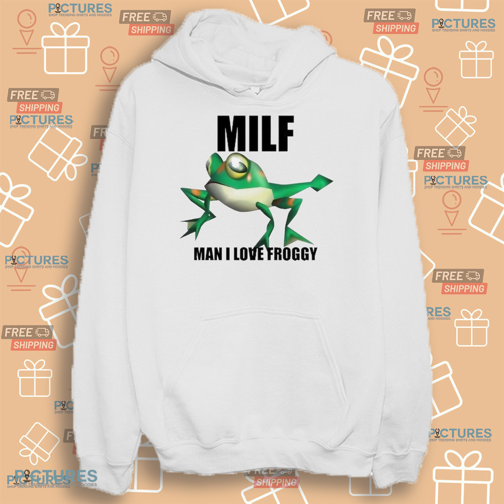 Milf Man I Love Froggy Shirt Milf Man I Love Froggy Shirt