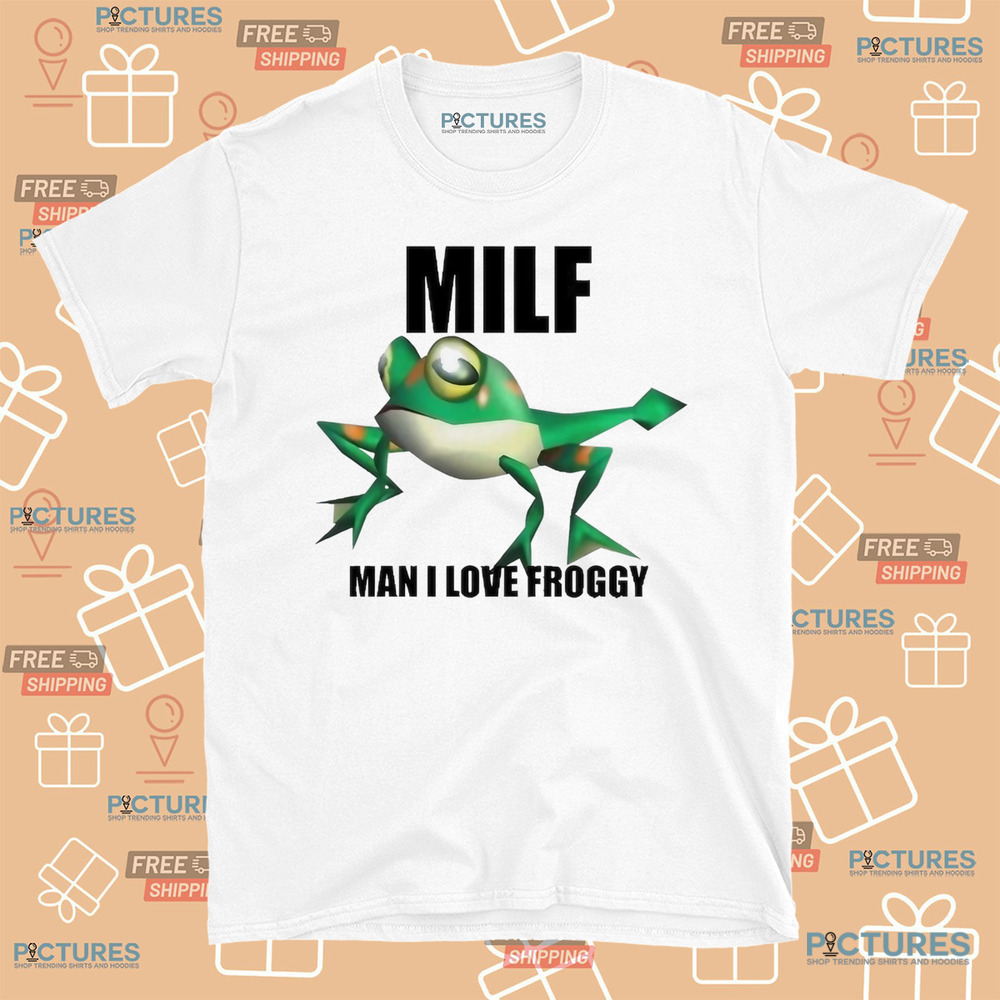 Milf Man I Love Froggy Shirt Milf Man I Love Froggy Shirt