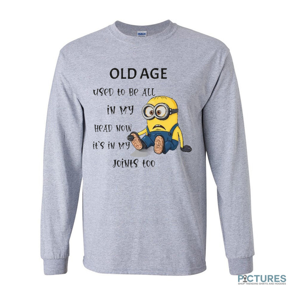 Minion old age used to be all in my head now it's in my joints too shirt