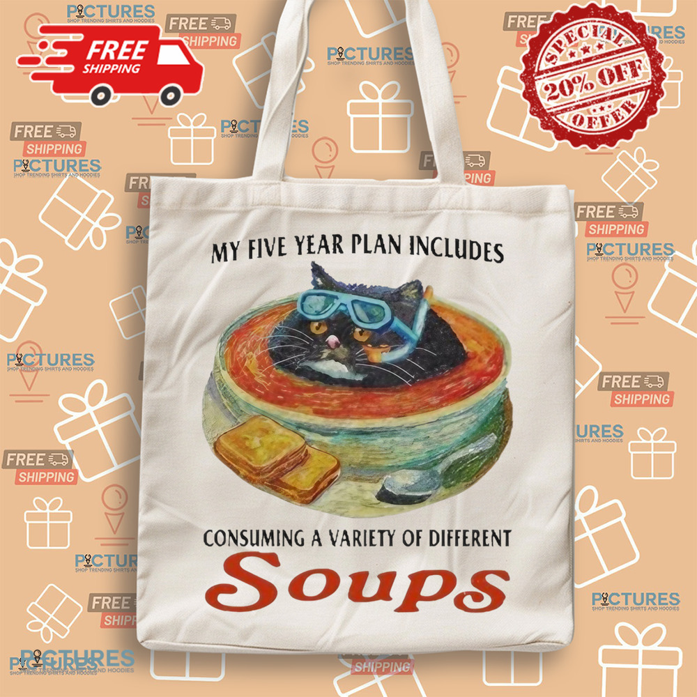 My Five Year Plan Includes Consuming A Variety Of Different Soups Cat Shirt