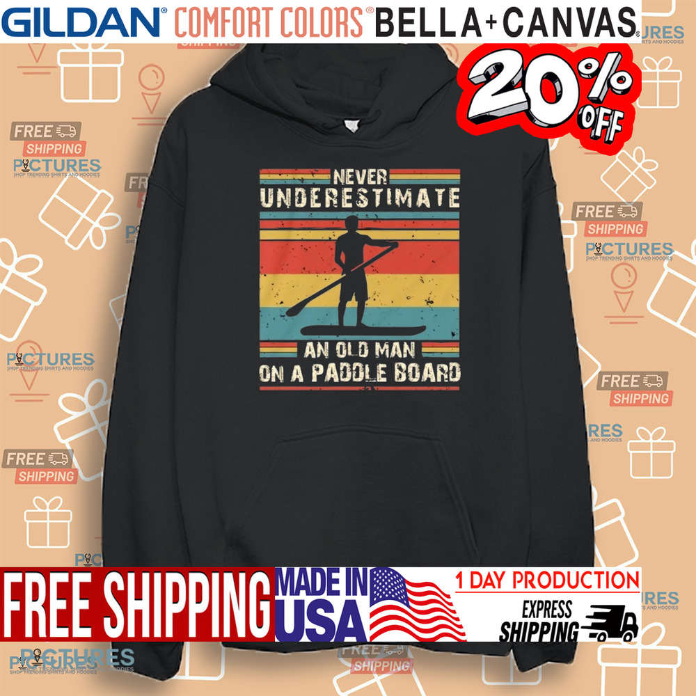Never Underestimate An Old Man On A Paddle Board Vintage Shirt