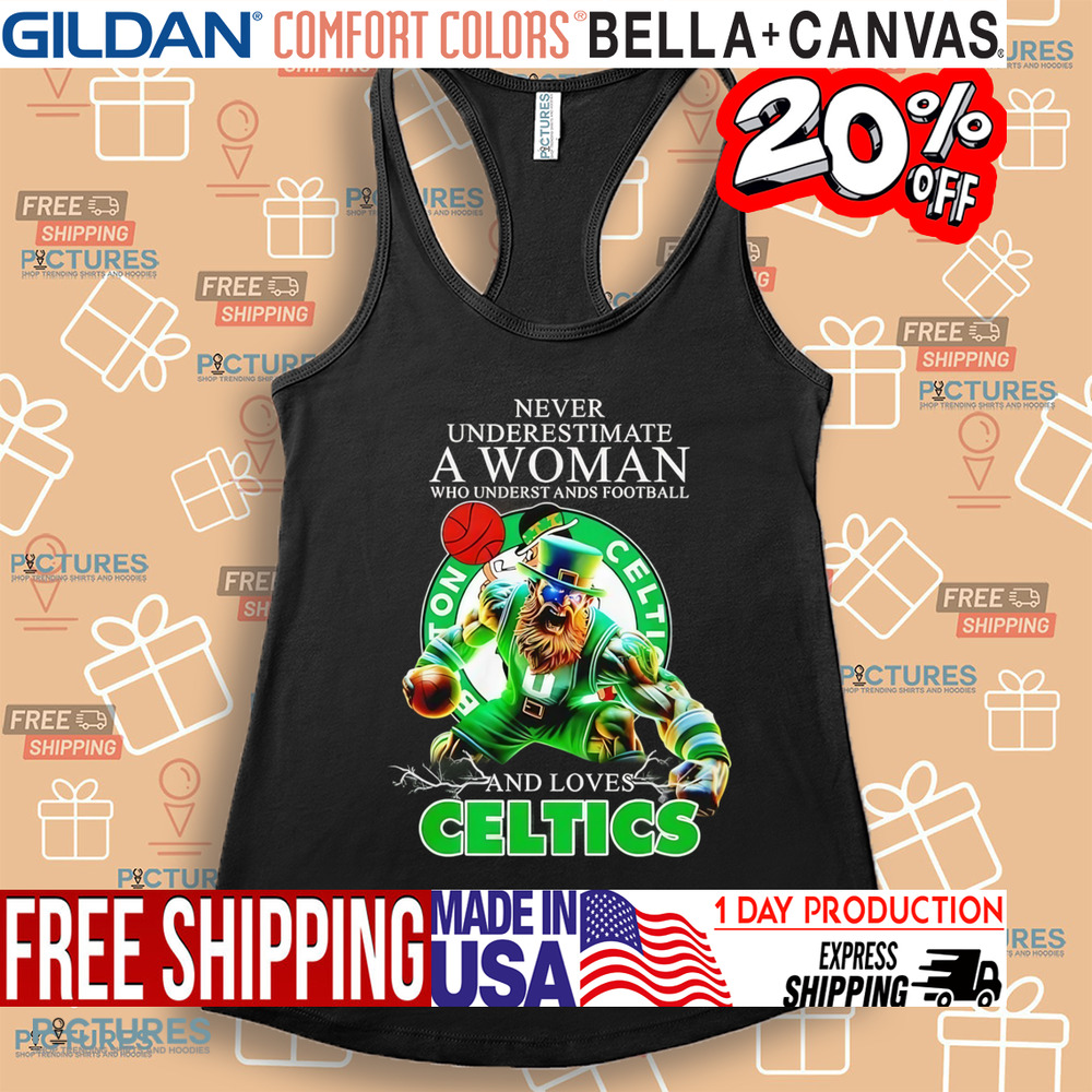 Never underestimate a woman who understands football and loves Celtics mascot shirt