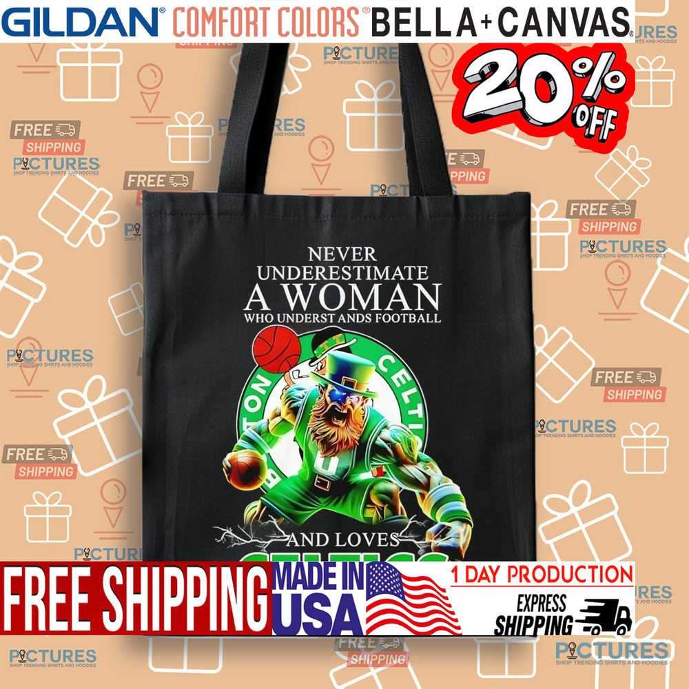 Never underestimate a woman who understands football and loves Celtics mascot shirt