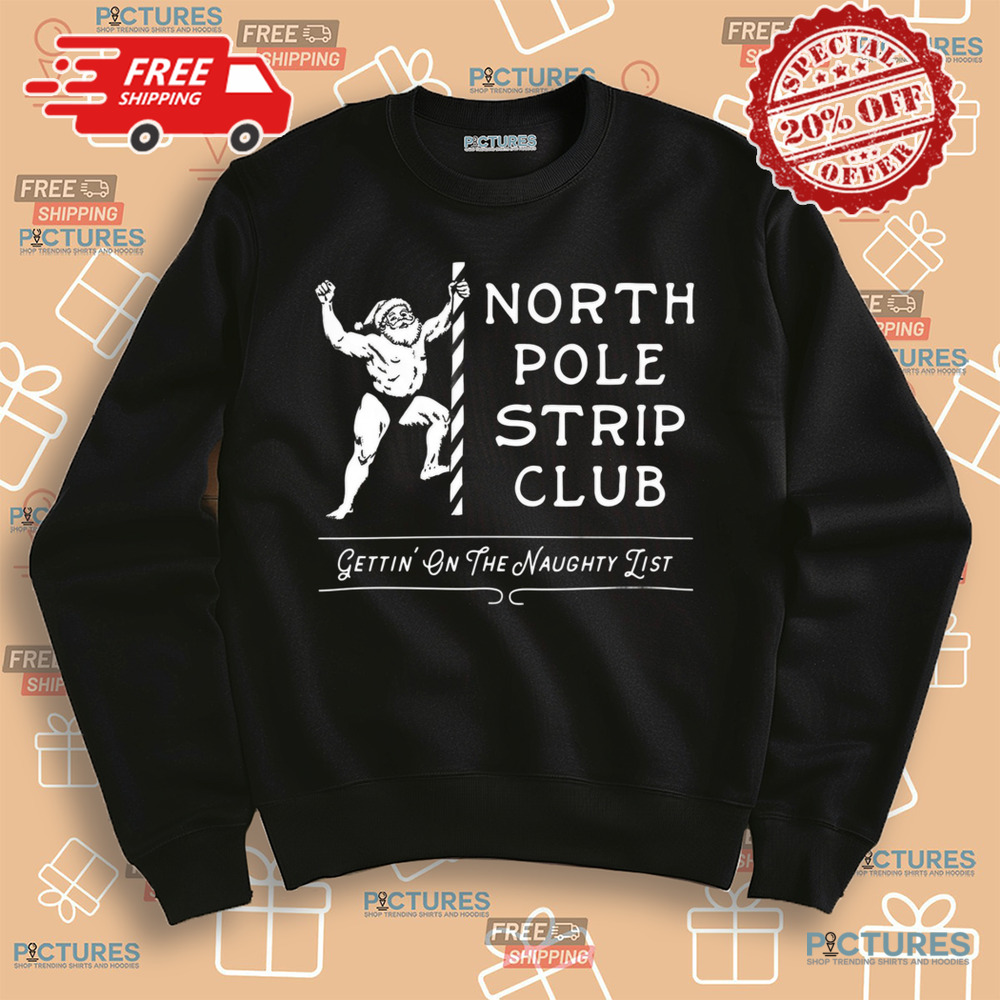 North Pole Strip Club Gettin' On The Naughty List Christmas Shirt