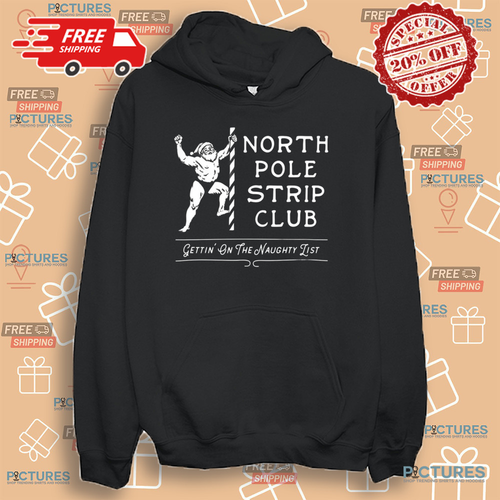 North Pole Strip Club Gettin' On The Naughty List Christmas Shirt