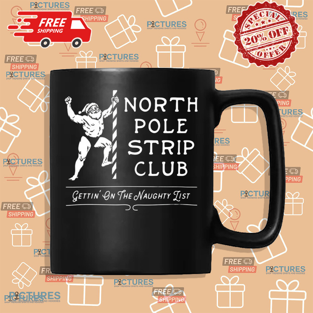 North Pole Strip Club Gettin' On The Naughty List Christmas Shirt