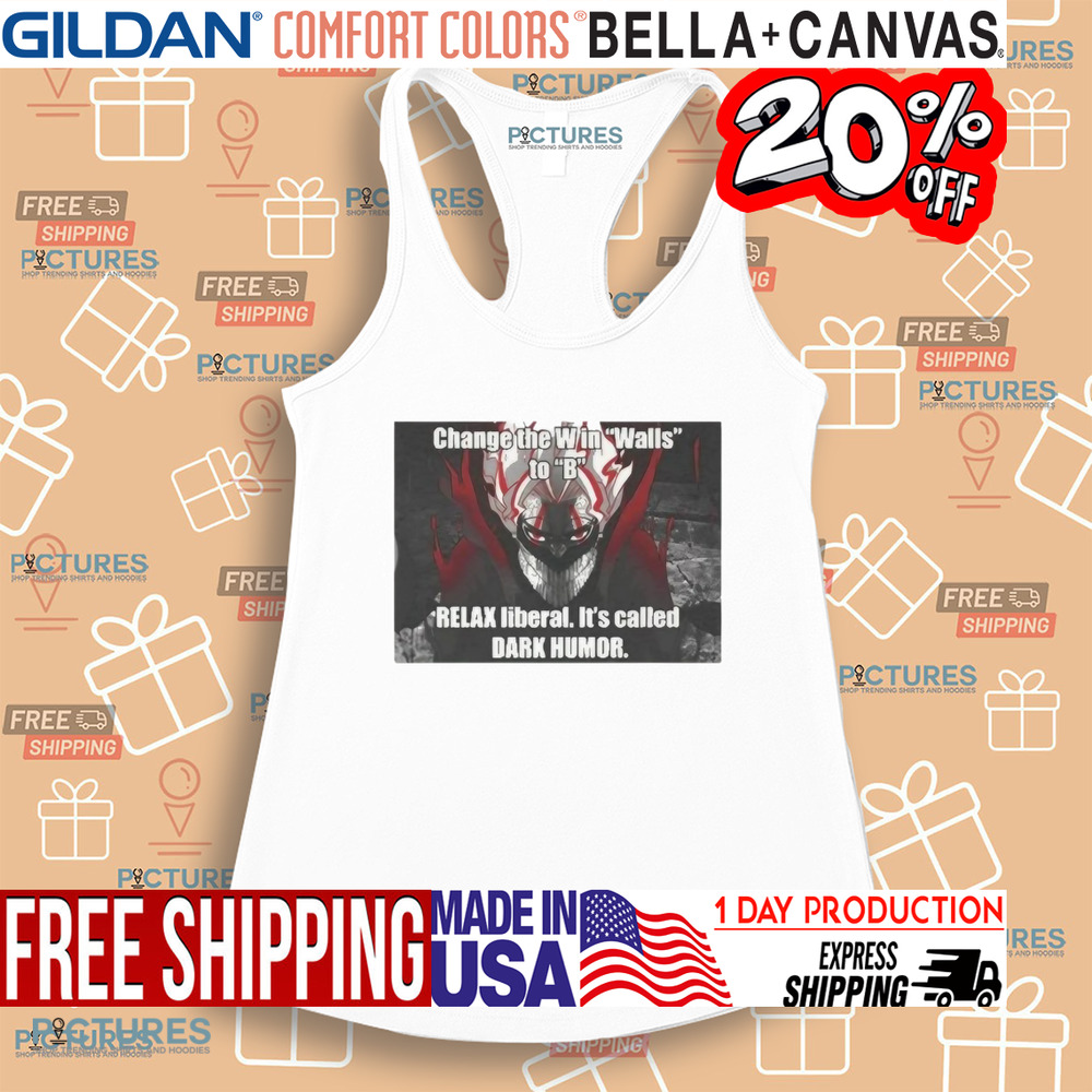 Okarun Change The Win Walls To B Relax Liberal It’s Called Dark Humor Shirt Okarun Change The Win Walls To B Relax Liberal It’s Called Dark Humor Shirt