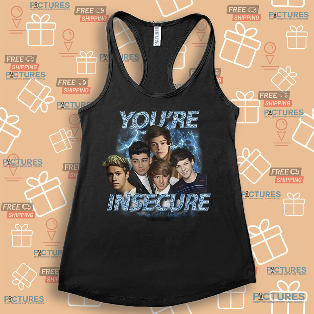 One Direction You're Insecure Vintage Bootleg Shirt One Direction You're Insecure Vintage Bootleg Shirt