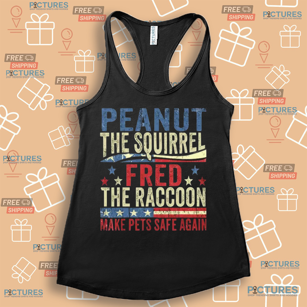 Peanut The Squirrel And Fred The Raccoon Make Pets Safe Again Shirt