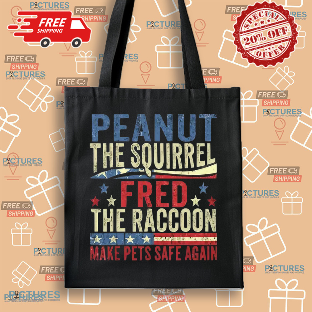Peanut The Squirrel And Fred The Raccoon Make Pets Safe Again Shirt