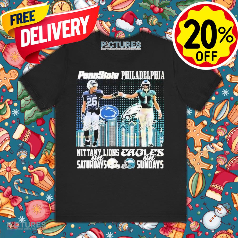 Penn State Nittany Lions On Saturday And Philadelphia Eagles On Sunday Signatures Shirt
