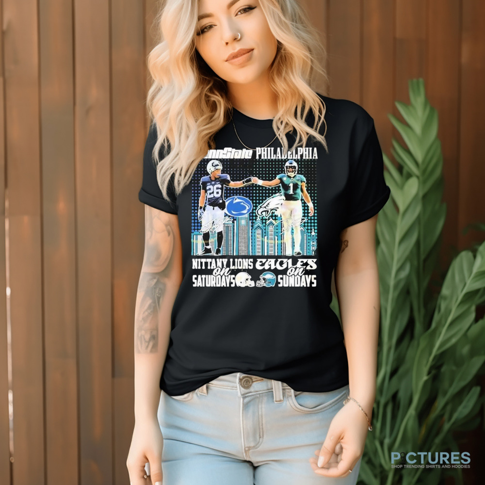 Penn State Nittany Lions On Saturday And Philadelphia Eagles On Sunday Signatures Shirt