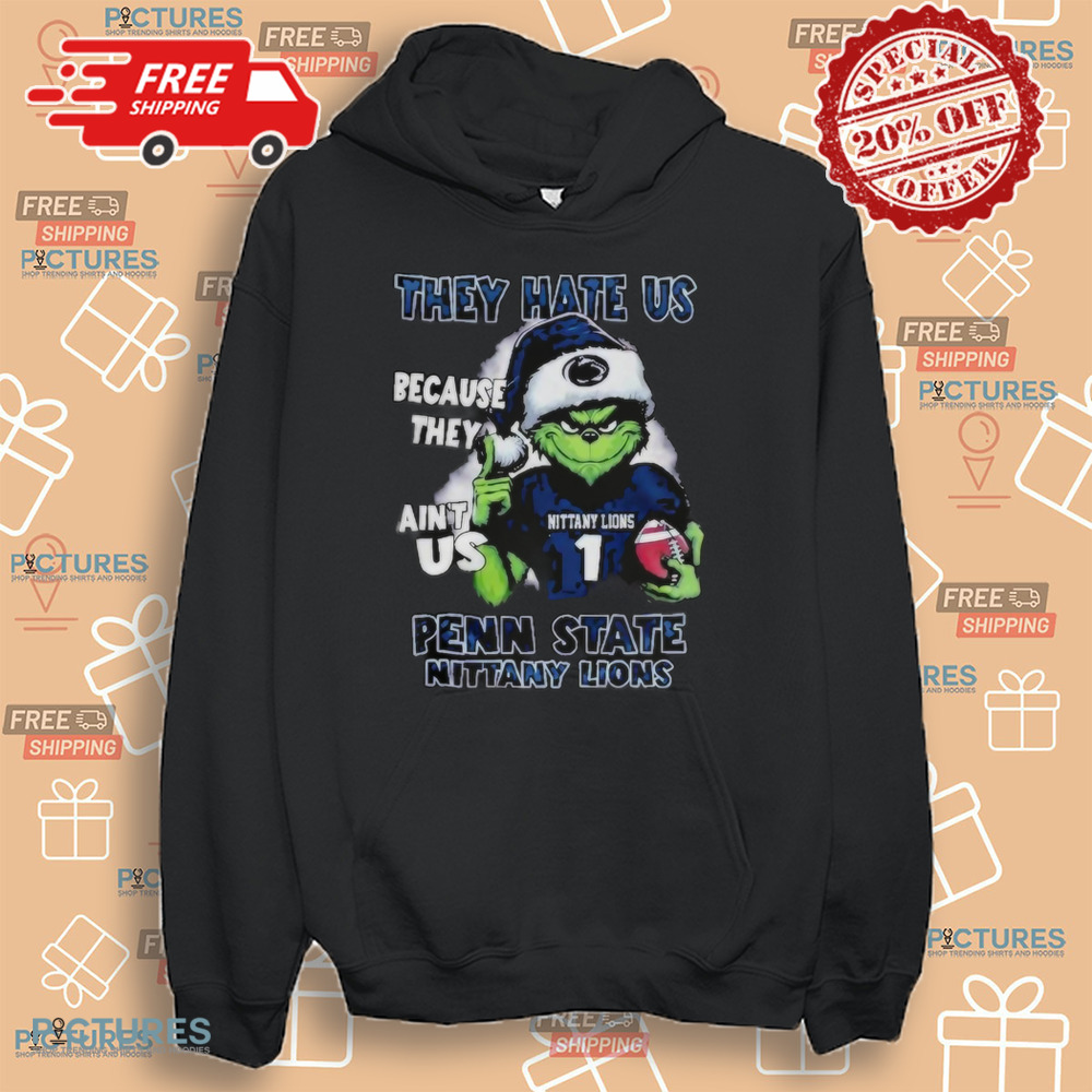 Penn State Nittany Lions Santa The Grinch They Hate Us Because They Ain't Us Christmas Shirt