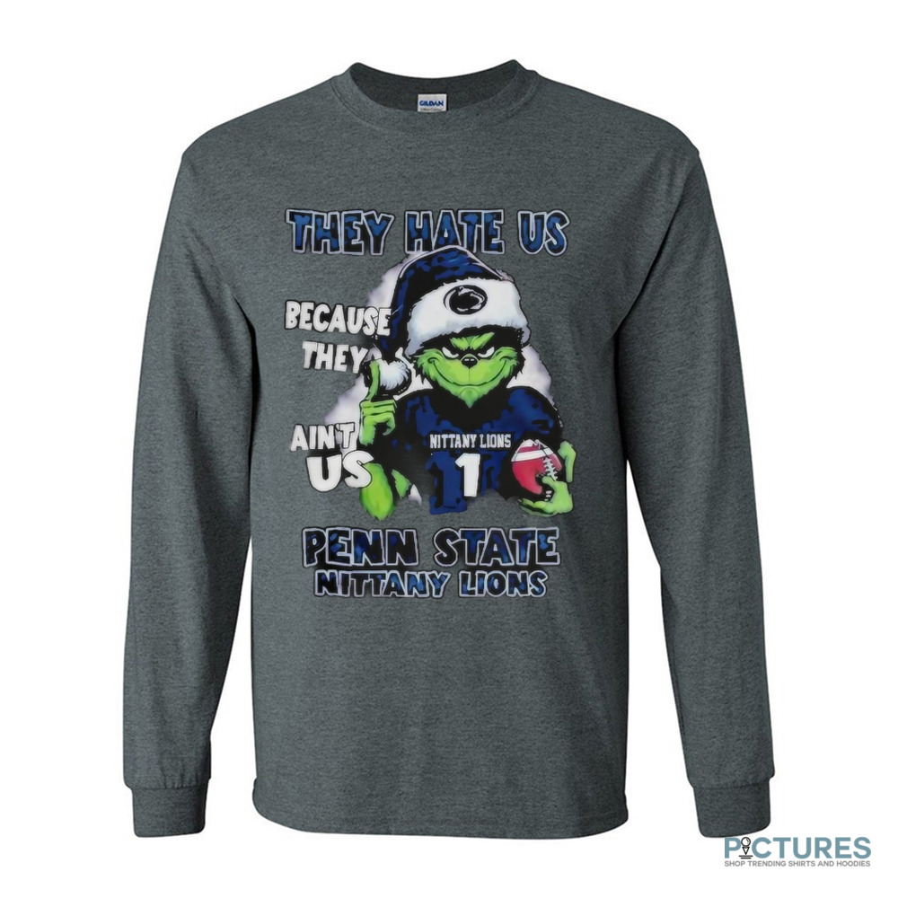 Penn State Nittany Lions Santa The Grinch They Hate Us Because They Ain't Us Christmas Shirt