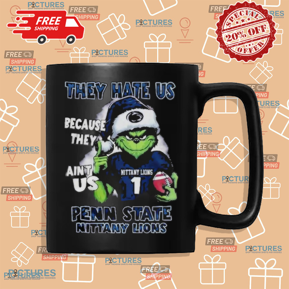 Penn State Nittany Lions Santa The Grinch They Hate Us Because They Ain't Us Christmas Shirt