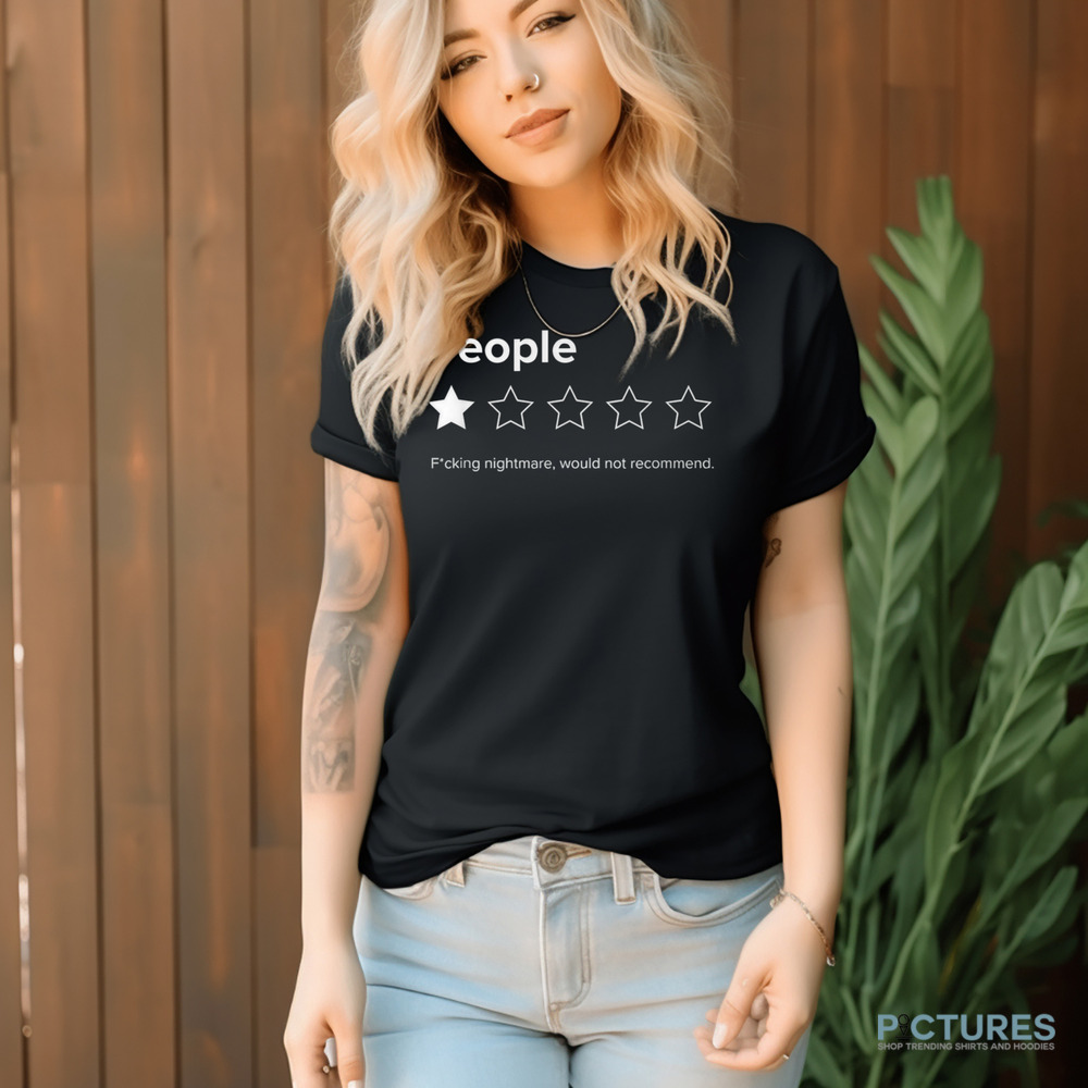 People One Star Fucking Nightmare Would Not Recommend Shirt