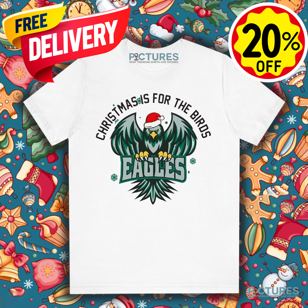 Philadelphia Eagles Football Christmas Is For The Birds Shirt