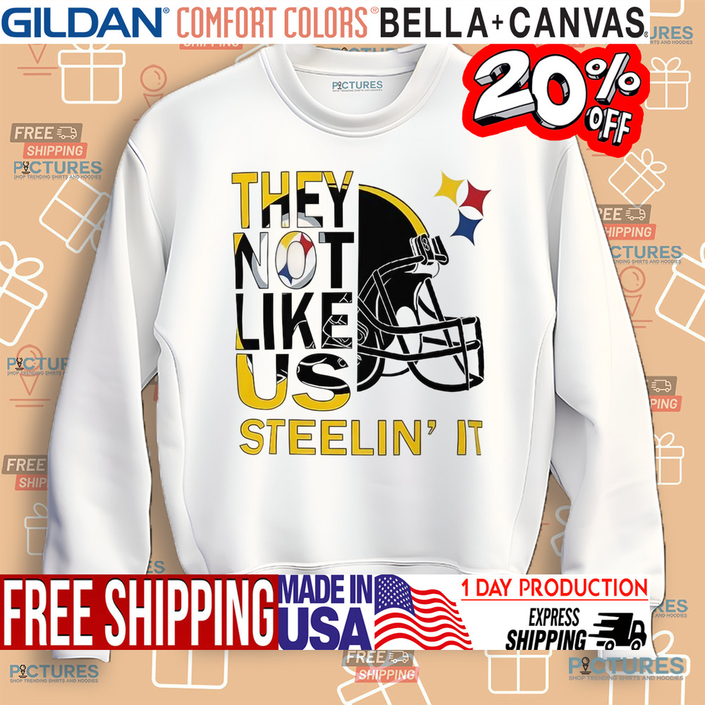 Pittsburgh Steelers They Not Like Us Steelin' It Shirt