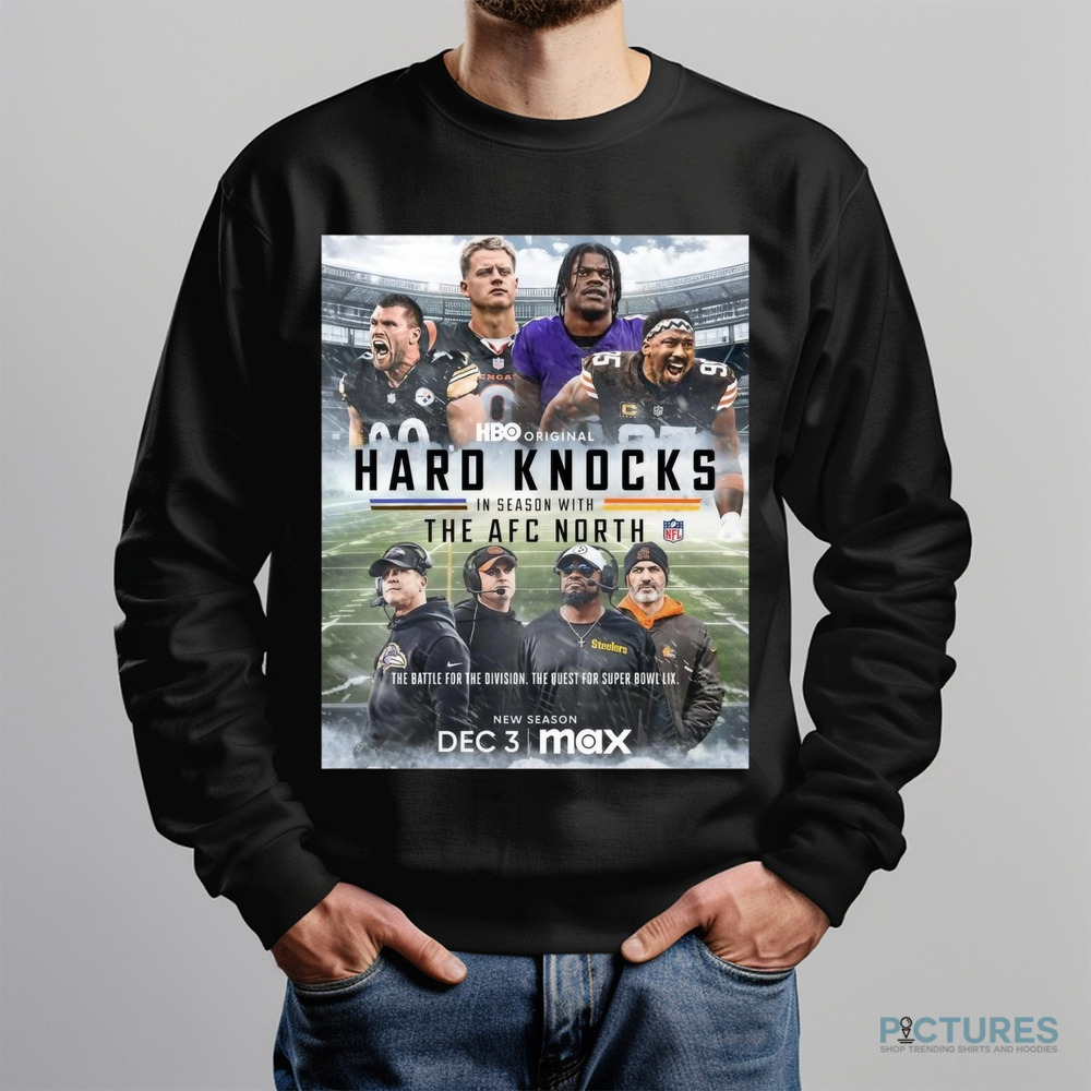 Ravens Bengals Browns and Steelers Hard Knocks In Season With The AFC North The Battle For The Division The Quest For Super Bowl LIX Poster Shirt