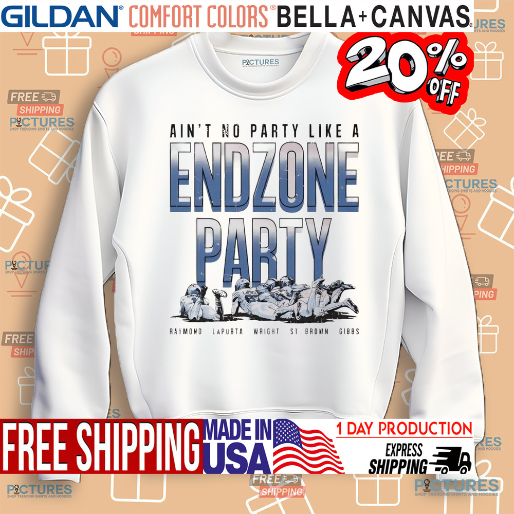 Raymond LaPorta Wright St. Brown Gibbs Detroit Lions ain’t no party like Endzone Party shirt Raymond LaPorta Wright St. Brown Gibbs Detroit Lions ain’t no party like Endzone Party shirt