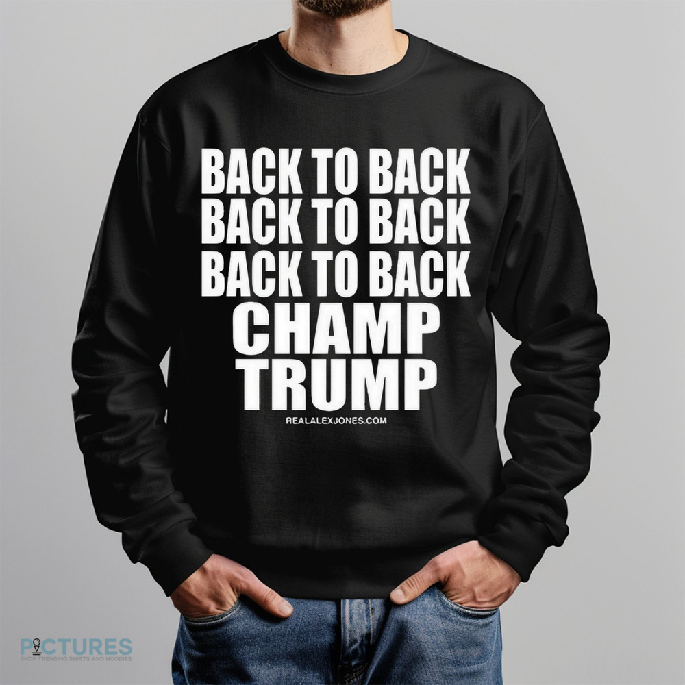 RealAlexJones Back To Back Champ Trump 2024 Shirt RealAlexJones Back To Back Champ Trump 2024 Shirt