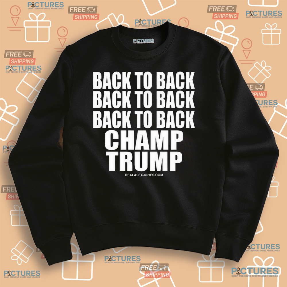 RealAlexJones Back To Back Champ Trump 2024 Shirt RealAlexJones Back To Back Champ Trump 2024 Shirt