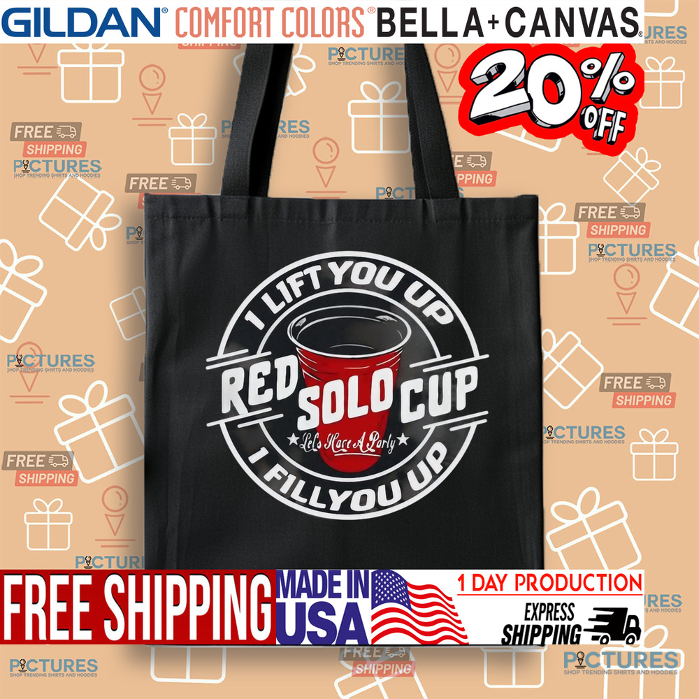 Red sold cup I lift you up I fill you up shirt