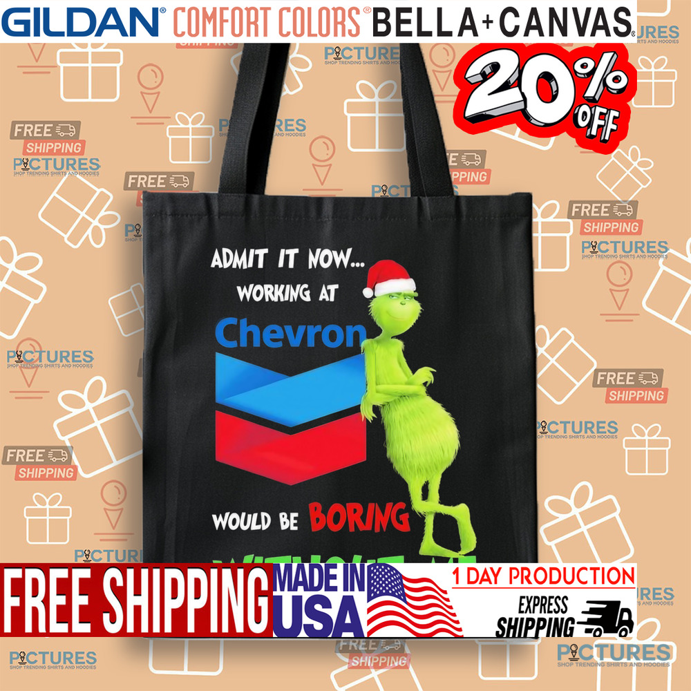 Santa Grinch Admit It Now Working At Chevron Would Be Boring Without Me Christmas shirt