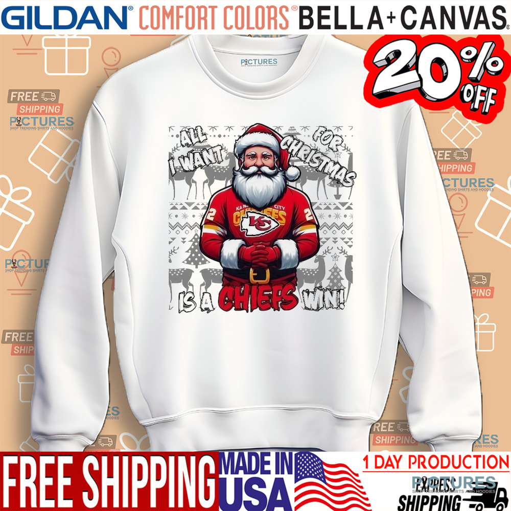Santa Kansas City Chiefs All I Want For Christmas Is A Chiefs Win Shirt