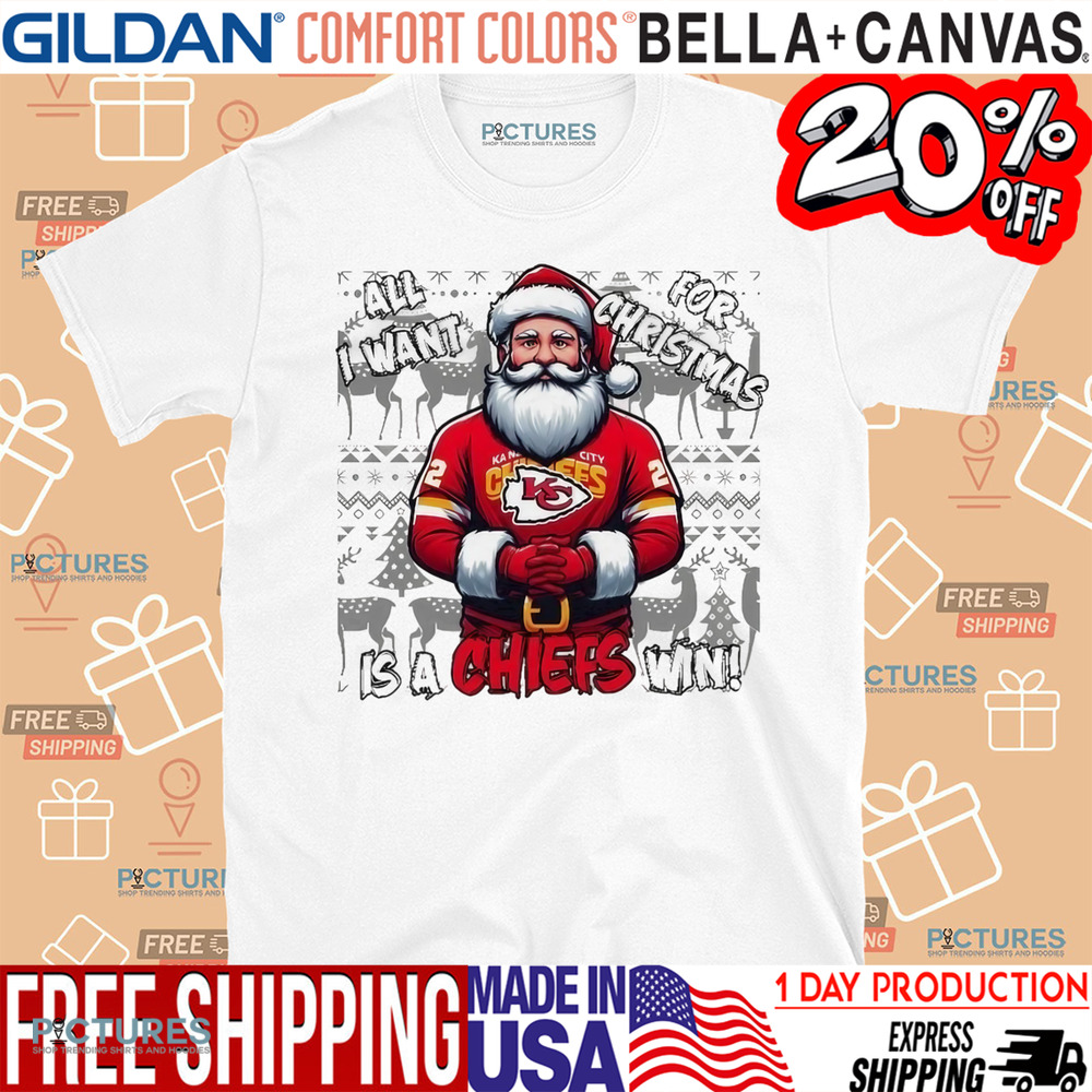 Santa Kansas City Chiefs All I Want For Christmas Is A Chiefs Win Shirt