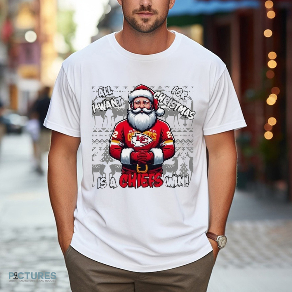 Santa Kansas City Chiefs All I Want For Christmas Is A Chiefs Win Shirt