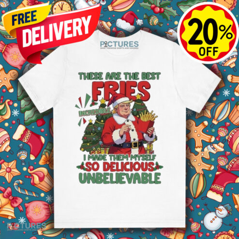 Santa Trump Mcdonalds These Are The Best Fries I Made Them Myself Christmas Shirt