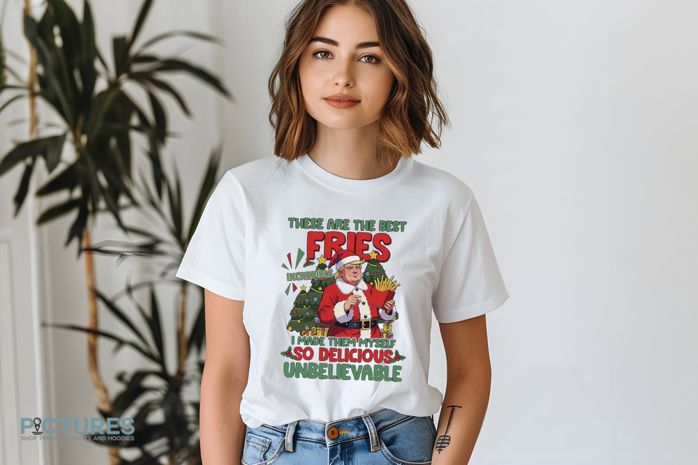 Santa Trump Mcdonalds These Are The Best Fries I Made Them Myself Christmas Shirt Santa Trump Mcdonalds These Are The Best Fries I Made Them Myself Christmas Shirt