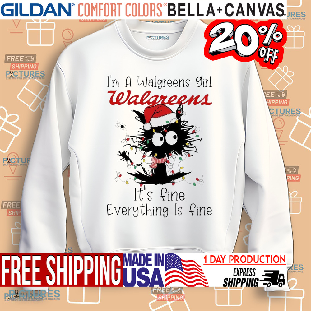 Santa black Cat I'm a Walgreens girl it's fine everything is fine christmas light shirt Santa black Cat I'm a Walgreens girl it's fine everything is fine christmas light shirt