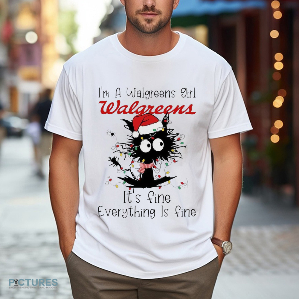 Santa black Cat I'm a Walgreens girl it's fine everything is fine christmas light shirt Santa black Cat I'm a Walgreens girl it's fine everything is fine christmas light shirt