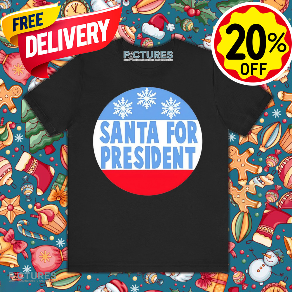 Santa for president Christmas Shirt