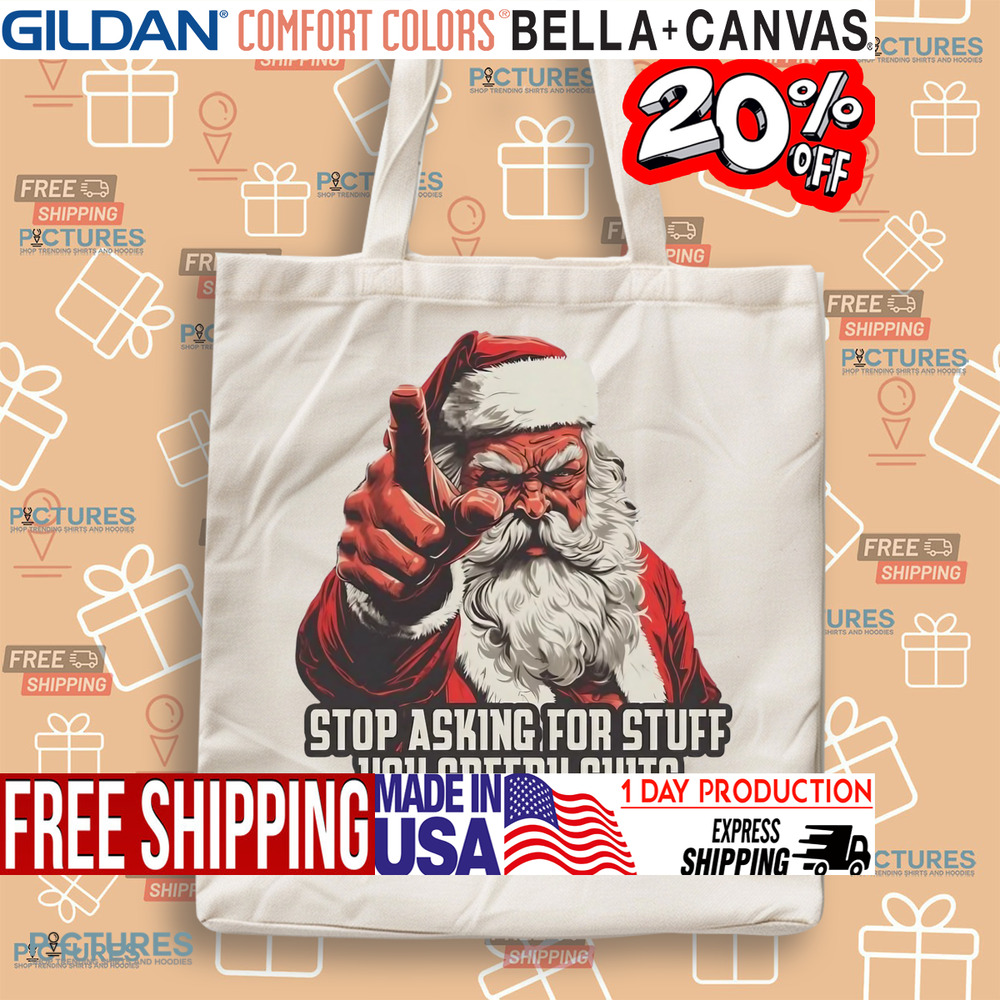 Santa stop asking for stuff you greedy shits Christmas shirt Santa stop asking for stuff you greedy shits Christmas shirt
