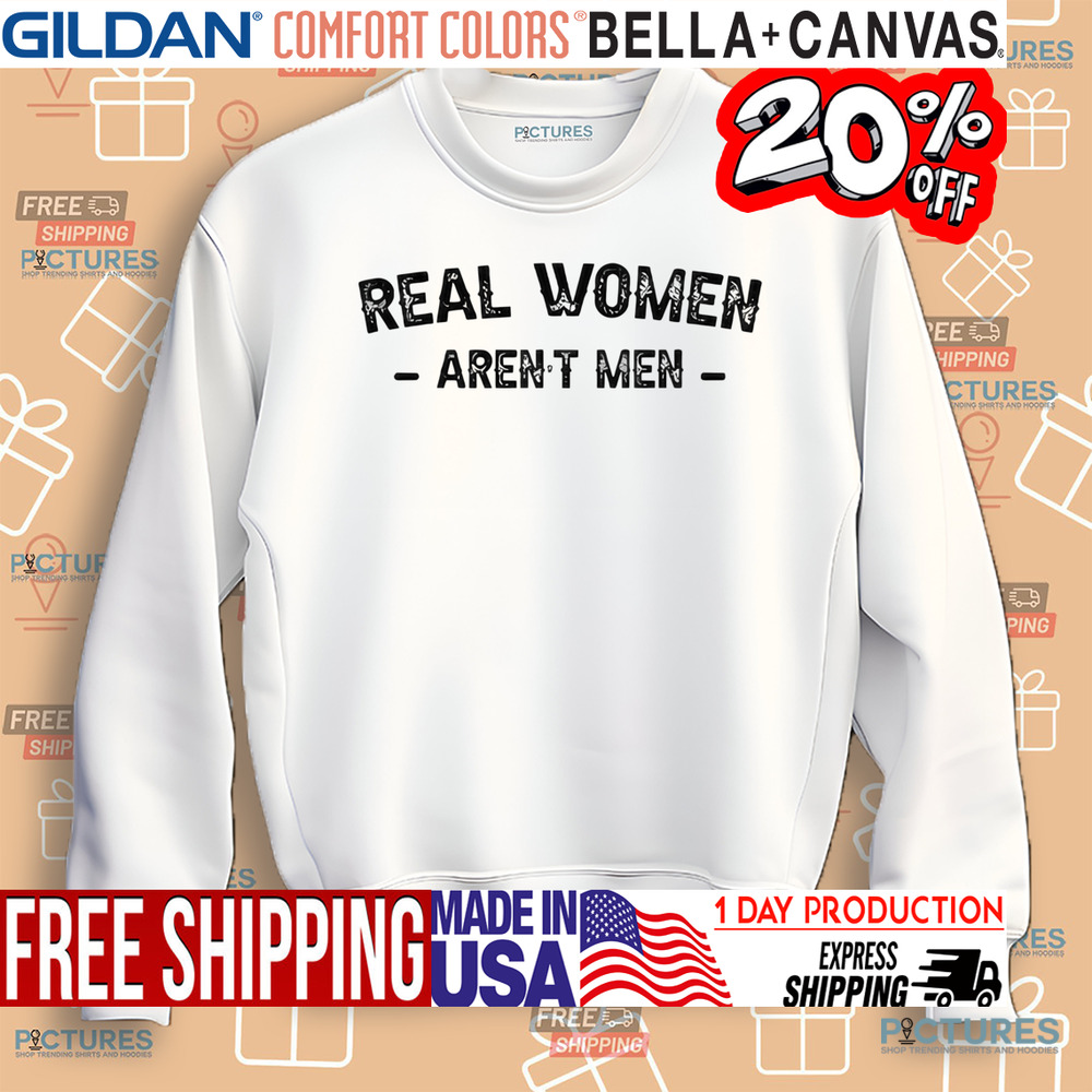 Sara Gonzales Real Women Aren’t Men Shirt