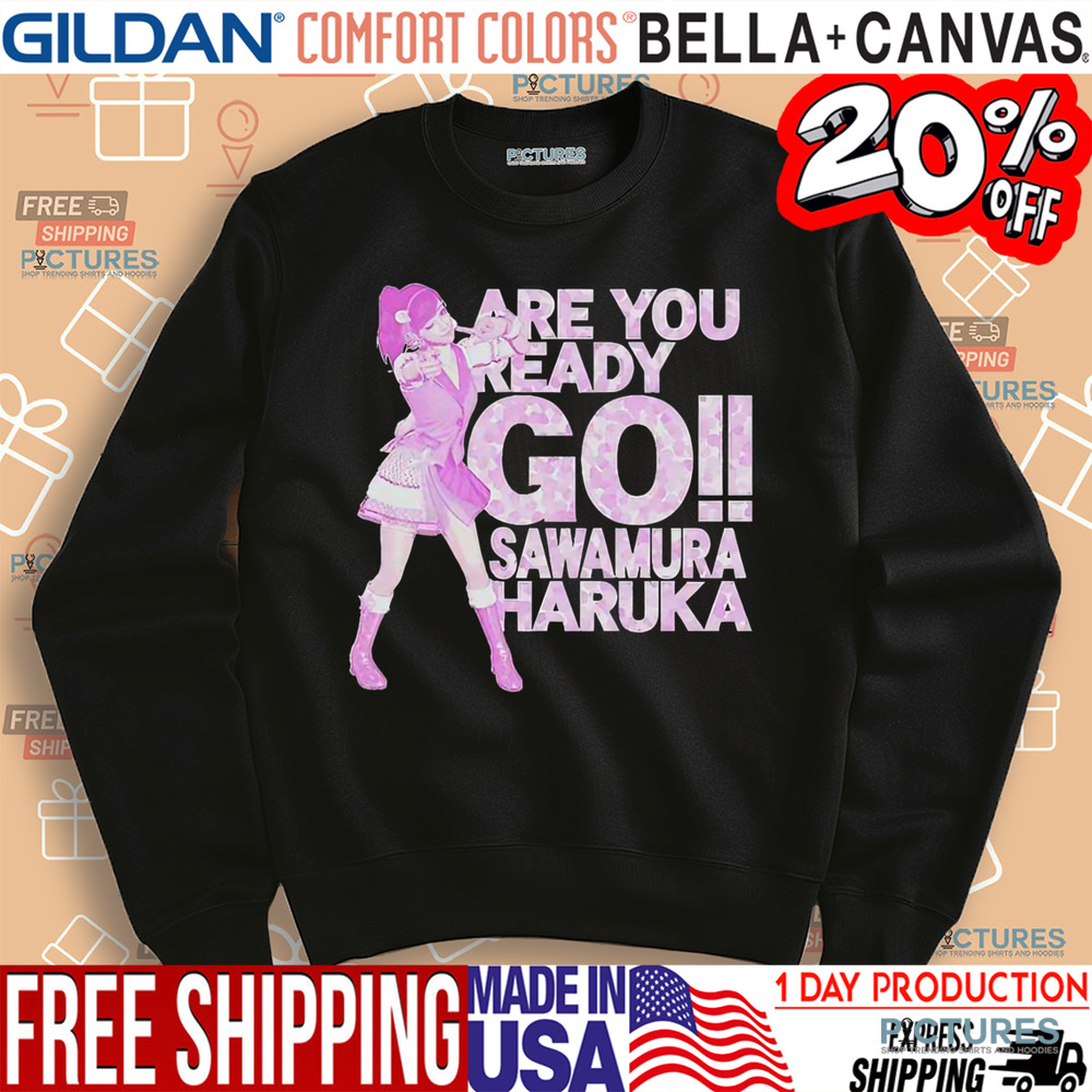 Sawamura Haruka Are You Ready Go Shirt