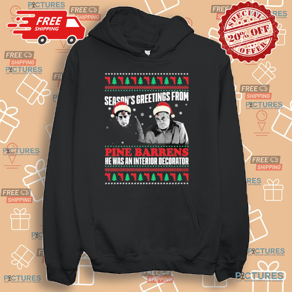 Season’s Greetings From Pine Barrens He Was An Interior Decorator Christmas Shirt Season’s Greetings From Pine Barrens He Was An Interior Decorator Christmas Shirt