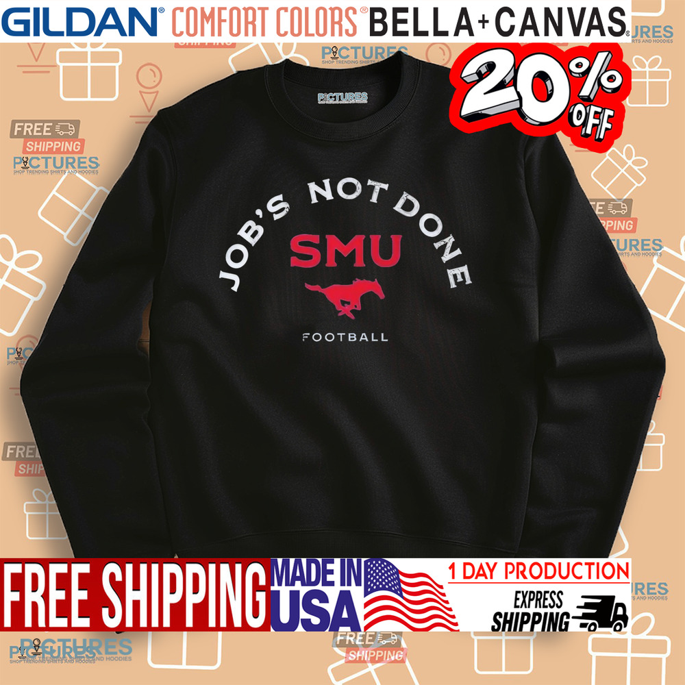 Smu Football Job’s Not Done Shirt