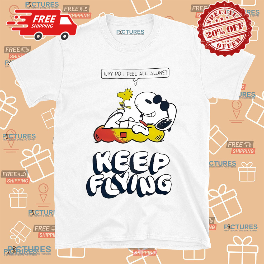 Snoopy And Woodstock The Peanuts Keep Flying Summer Why Do I Feel All Alone Shirt Snoopy And Woodstock The Peanuts Keep Flying Summer Why Do I Feel All Alone Shirt