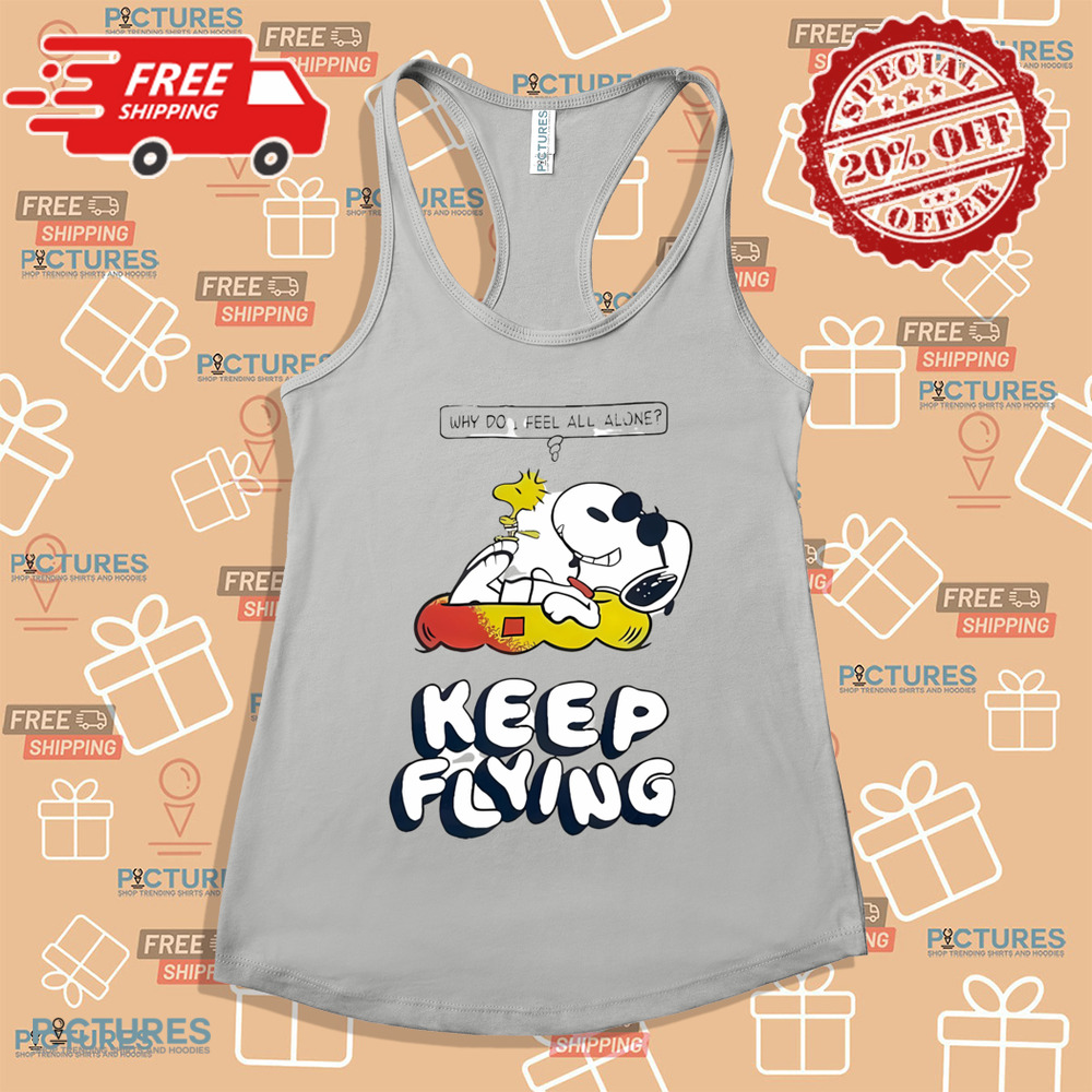 Snoopy And Woodstock The Peanuts Keep Flying Summer Why Do I Feel All Alone Shirt Snoopy And Woodstock The Peanuts Keep Flying Summer Why Do I Feel All Alone Shirt