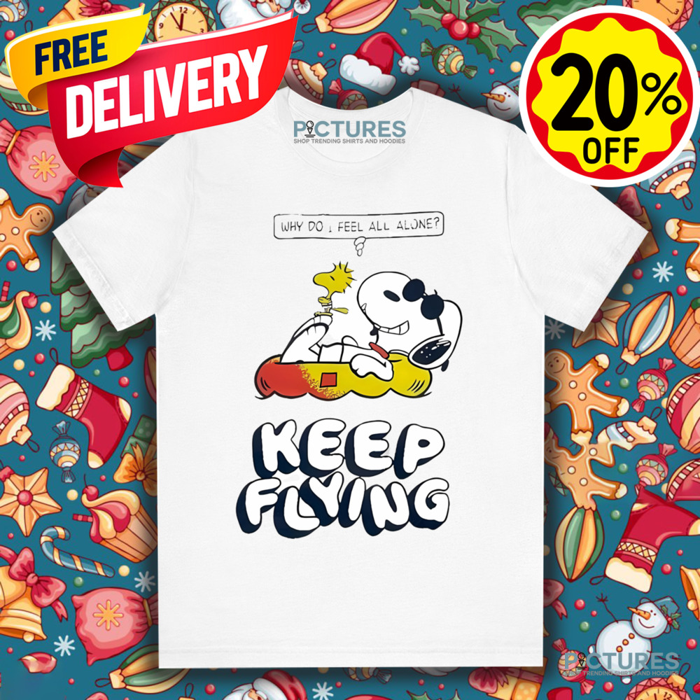 Snoopy And Woodstock The Peanuts Keep Flying Summer Why Do I Feel All Alone Shirt Snoopy And Woodstock The Peanuts Keep Flying Summer Why Do I Feel All Alone Shirt