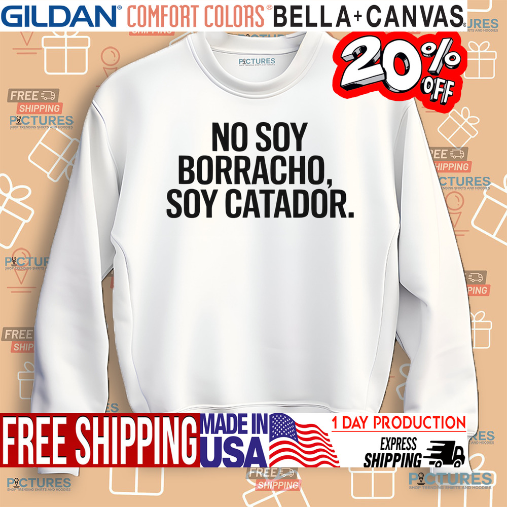 Spanish I'm not a drunk I'm a taster No soy borracho soy catador shirt Spanish I'm not a drunk I'm a taster No soy borracho soy catador shirt
