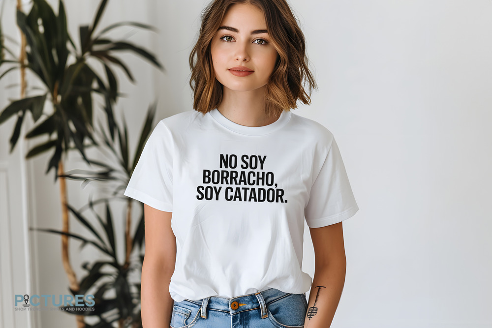 Spanish I'm not a drunk I'm a taster No soy borracho soy catador shirt Spanish I'm not a drunk I'm a taster No soy borracho soy catador shirt