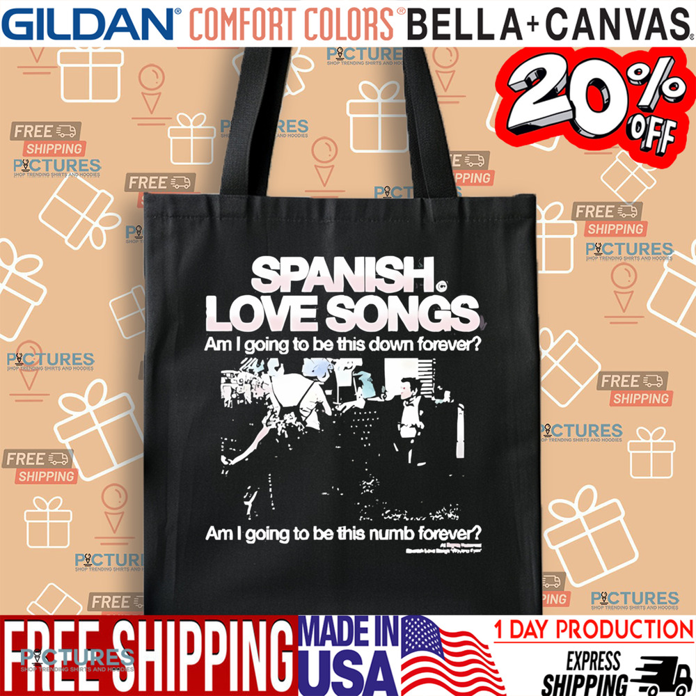 Spanish Love Songs Am I Going To Be This Down Forever Am I Going To Be This numb forever shirt